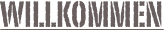Willkommen 